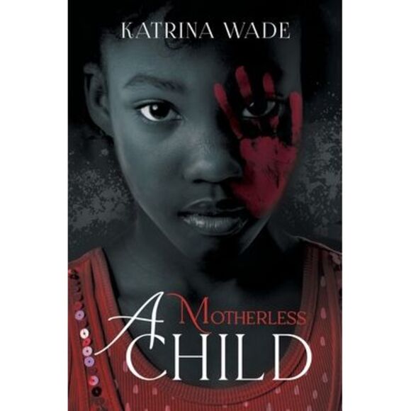 Katrina Wade Other - A Motherless Child -- Katrina Wade
